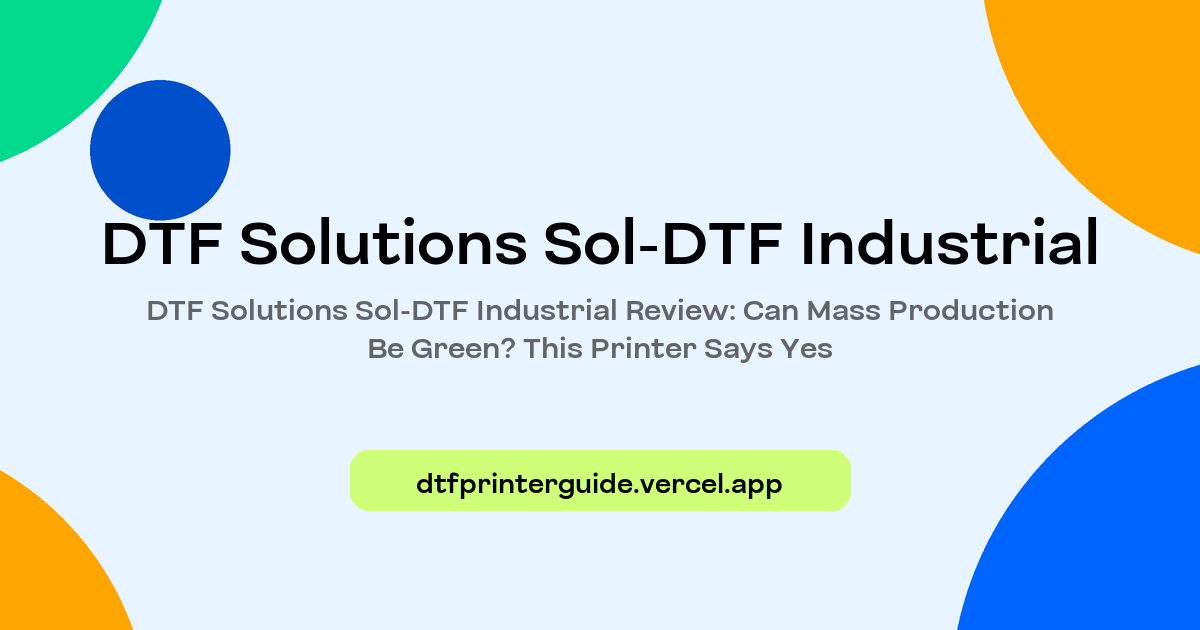 DTF Solutions Sol-DTF Industrial - DTF Printer Guide