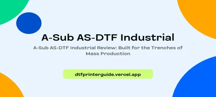 A-Sub AS-DTF Industrial