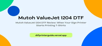 Mutoh ValueJet 1204 DTF